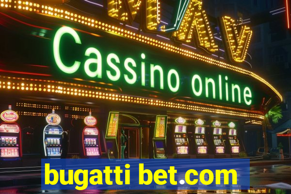 bugatti bet.com